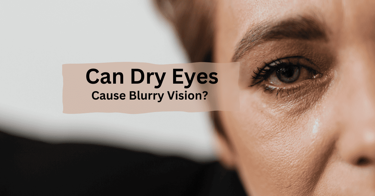 Can dry eyes cause blurry vision